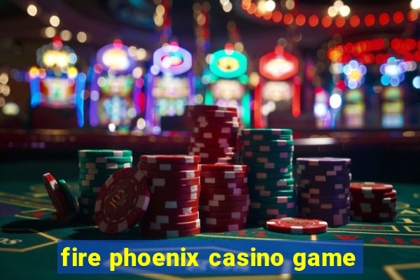 fire phoenix casino game